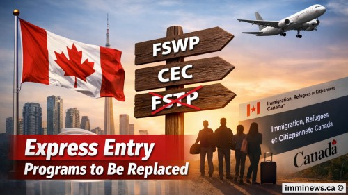Major Express Entry Overhaul: Canada to Remove FSWP, CEC and FSTP Programs