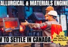 Metallurgical and materials engineers Opportunities in Canada: A Comprehensive Immigration, Salary, and Duties Guide