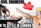 Civil engineers Opportunities in Canada: A Comprehensive Immigration, Salary, and Duties Guide
