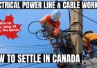 Electrical power line and cable workers Canada Immigration Pathways: Understanding Salaries, Work Roles, and Best Provinces