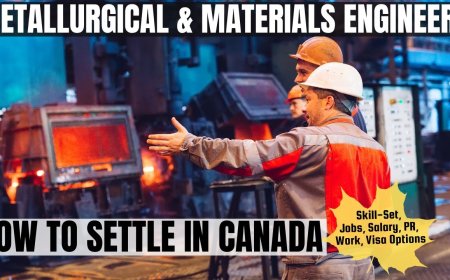 Metallurgical and materials engineers Opportunities in Canada: A Comprehensive Immigration, Salary, and Duties Guide