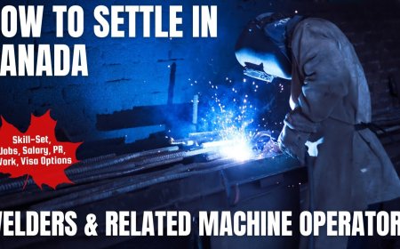 Welders and related machine operators Guide to Canada Immigration: Exploring Salaries, Job Duties, and Where to Live