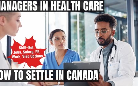 Managers in health care Guide to Canada Immigration: Exploring Salaries, Job Duties, and Where to Live