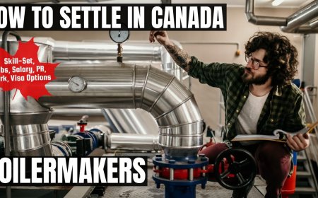Boilermakers Migration to Canada: A Detailed Guide on Salaries, Professional Responsibilities, and Preferred Locations