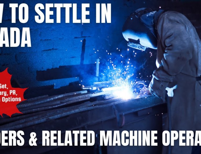 Welders and related machine operators Guide to Canada Immigration: Exploring Salaries, Job Duties, and Where to Live