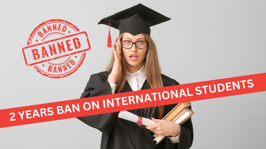 Breaking News: British Columbia places 2-Year Ban on New College Admissions for International Students!